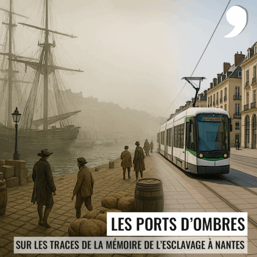 Ports d'ombre : Sur les traces de la mémoire de l’esclavage à Nantes